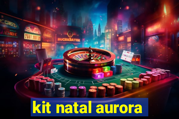 kit natal aurora